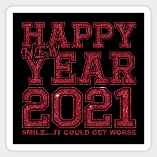 Happy New Year 2021 Smile It Could Get Worse Magnet